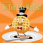 Do You Like Waffles?