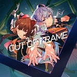 OUT OF FRAME