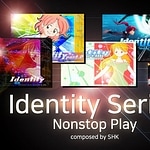 Identity Series Nonstop Play (part. 1~5)