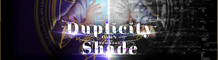 HyuN feat. Sennzai - Duplicity Shade banner