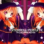 Tomorrow Perfume (tpz Despair Remix)